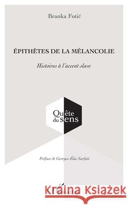 ?pith?tes de la m?lancolie: Histoires ? l'accent slave Branka Fotic Georges-Elia Sarfati 9782336417608 Editions L'Harmattan