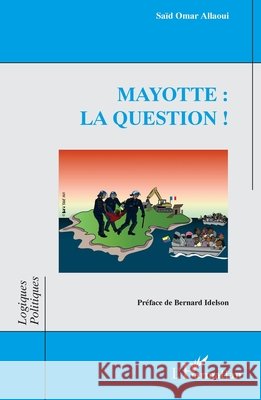 Mayotte: la question ! Sa?d Omar Allaoui Bernard Idelson 9782336419152 Editions L'Harmattan