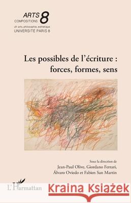 Les possibles de l'?criture: forces, formes, sens Jean-Paul Olive Giordano Ferrari Alvaro Oviedo 9782336429441