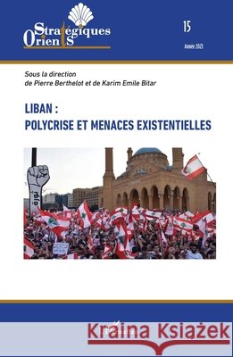 Liban: polycrise et menaces existentielles Pierre Berthelot Karim Emile Bitar 9782336431161