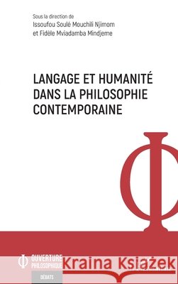 Langage et humanit? dans la philosophie contemporaine Issoufou Soul? Mouchil Fid?le Mviadamb 9782336431918 Editions L'Harmattan