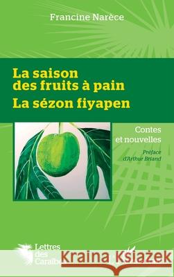 La saison des fruits ? pain: La s?zon fiyapen Francine Nar?ce Arthur Briand 9782336432120