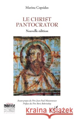 Le Christ Pantocrator: Nouvelle ?dition Marina Copsidas Jean-Paul Maisonneuve Boris Bobrinskoy 9782336433776 Editions L'Harmattan