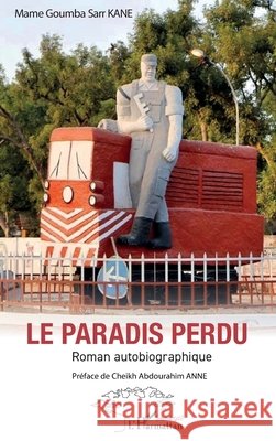 Le paradis perdu: Roman autobiographique Mame Goumba Sarr Kane Cheikh Abdourahim Anne 9782336434049