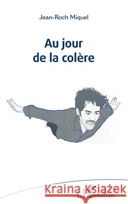 Au jour de la col?re Jean-Roch Miquel 9782336436739