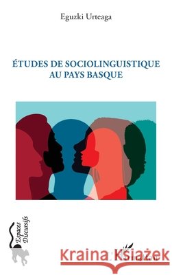 ?tudes de sociolinguistique au Pays Basque Eguzki Urteaga 9782336440675 Editions L'Harmattan