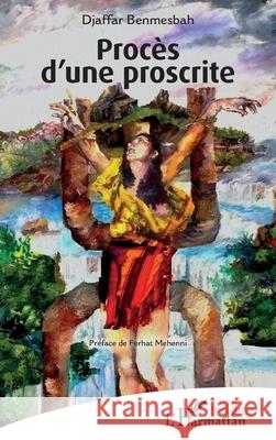 Proc?s d'une proscrite Djaffar Benmesbah Ferhat Mehenni 9782336441276 Editions L'Harmattan