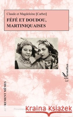 F?f? et Doudou, Martiniquaises Claude Et Marie-Magdeleine Carbet Charles W. Scheel Lo?c Cery 9782336443324 Editions L'Harmattan