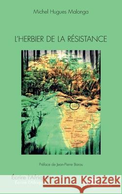 L'herbier de la r?sistance Michel Hugues Malonga Jean-Pierre Barou 9782336445281