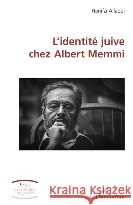 L'identit? juive chez Albert Memmi Hanifa Allaoui 9782336445311 Editions L'Harmattan