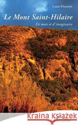 Le Mont Saint-Hilaire: De mots et d'imaginaire Louis Dumont 9782336446219 Editions L'Harmattan