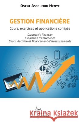 Gestion financi?re: Cours, exercices et applications corrig?s Oscar Assoumo 9782336451657 Editions L'Harmattan