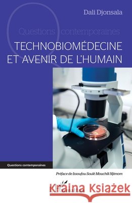 Technobiom?decine et avenir de l'humain Dali Djonsala Issoufou Soul? Mouchil 9782336458359 Editions L'Harmattan