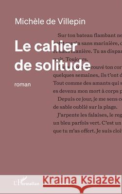 Le cahier de solitude Mich?le d 9782336465852