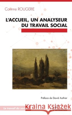 L'accueil, un analyseur du travail social Corinne Rougerie David Authier 9782336468648 Editions L'Harmattan