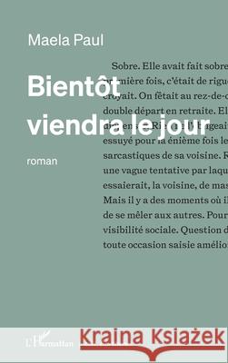 Bient?t viendra le jour Maela Paul 9782336469935 Editions L'Harmattan