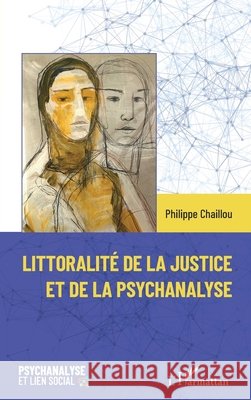 Littoralit? de la justice et de la psychanalyse Philippe Chaillou 9782336472829 Editions L'Harmattan