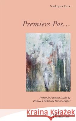 Premiers Pas... Soukeyna Kane Fatimata Diall Abdoulaye Racine Senghor 9782336474380