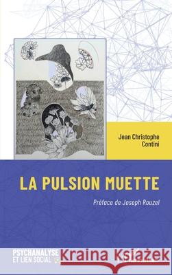 La pulsion muette Jean Christophe Contini Joseph Rouzel 9782336476520