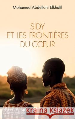 Sidy et les fronti?res du coeur Mohamed Abdellahi Elkhalil 9782336478142 Editions L'Harmattan