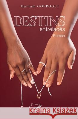 Destins entrelac?s Mariam Goepogui 9782336480039