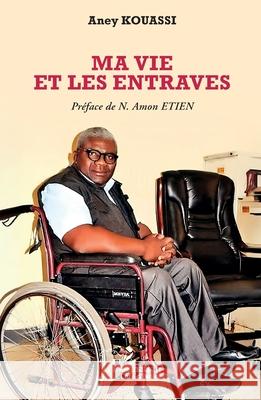 Ma vie et les entraves Aney Kouassi N. Amon Etien 9782336483047 Editions L'Harmattan