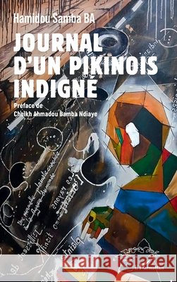Journal d'un Pikinois indigné Ba, Hamidou Samba, Ndiaye, Cheikh Ahmadou Bamba 9782336484143