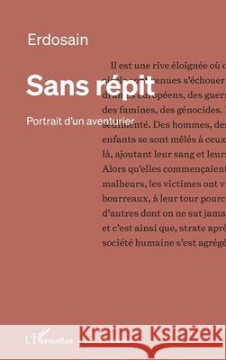 Sans r?pit: Portrait d'un aventurier Erdosain 9782336485508 Editions L'Harmattan