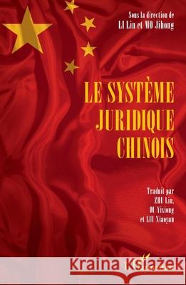 Le syst?me juridique chinois Lin Li Jihong Mo Lin Zhu 9782336488202 Editions L'Harmattan