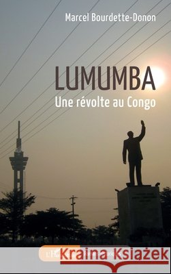 Lumumba: Une r?volte au Congo Marcel Bourdette-Donon 9782336489018 Editions L'Harmattan