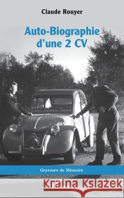 Auto-Biographie d'une 2 CV Claude Rouyer 9782336491899 Editions L'Harmattan