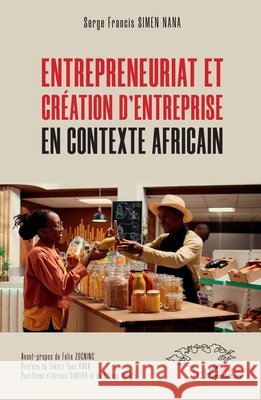 Entrepreneuriat et cr?ation d'entreprise en contexte africain Serge Francis Sime F?lix Zogning Zakari Yaou Kaka 9782336492407 Harmattan Senegal