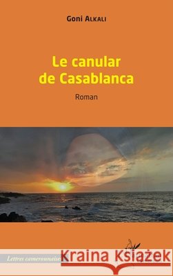 Le canular de Casablanca Goni Alkali 9782336493992 Editions L'Harmattan