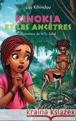 Kinokia et les anc?tres Liss Kihindou Willy Zekid 9782336497778 Editions L'Harmattan