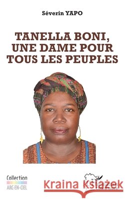 Tanella Boni, une dame pour tous les peuples S?verin Yapo 9782336498348 Editions L'Harmattan