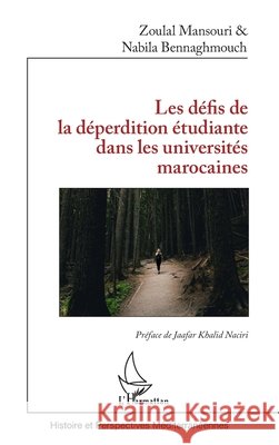 Les d?fis de la d?perdition ?tudiante dans les universit?s marocaines Zoulal Mansouri Nabila Bennaghmouch Jaafar Khali 9782336498492 Editions L'Harmattan