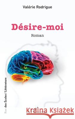 D?sire-moi Val?rie Rodrigue 9782336500980 Editions L'Harmattan