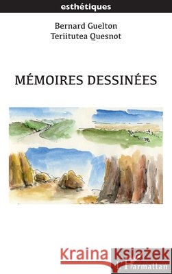 M?moires dessin?es Bernard Guelton Teriitutea Quesnot 9782336504483 Editions L'Harmattan
