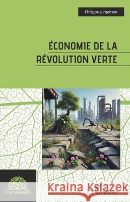 Economie de la r?volution verte Philippe Jurgensen 9782336504605