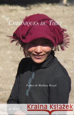 Chroniques du Tibet Alain Anziani Matthieu Ricard 9782336504667 Editions L'Harmattan