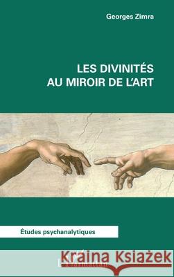 Les divinit?s au miroir de l'art Georges Zimra 9782336506371 Editions L'Harmattan