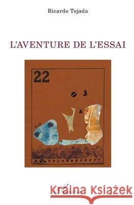 L'aventure de l'essai Ricardo Tejada 9782336513072 Editions L'Harmattan