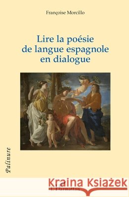 Lire la po?sie de langue espagnole en dialogue Fran?oise Morcillo 9782336514369 Editions L'Harmattan