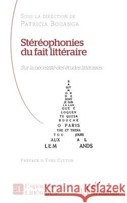 St?r?ophonies du fait litt?raire: Sur la n?cessit? des ?tudes litt?raires Patricia Bouanga Yves Citton 9782336515380 Editions L'Harmattan
