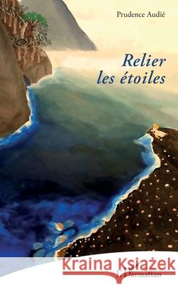 Relier les ?toiles Prudence Audi? 9782336516165 Editions L'Harmattan