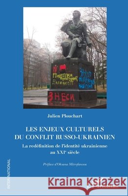 Les enjeux culturels du conflit russo-ukrainien: La red?finition de l'identit? ukrainienne au XXIe si?cle Julien Plouchart Oksana Mitrofanova 9782336516257 Editions L'Harmattan