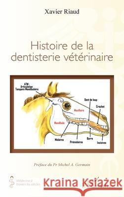 Histoire de la dentisterie v?t?rinaire Xavier Riaud Michel A. Germain 9782336517513 Editions L'Harmattan