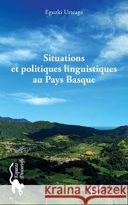 Situations et politiques linguistiques au Pays Basque Eguzki Urteaga 9782336519401 Editions L'Harmattan