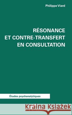 R?sonance et contre-transfert en consultation Philippe Viard 9782336519647 Editions L'Harmattan