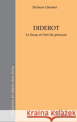 Diderot: Le beau et l'art du pinceau Hichem Ghorbel 9782336519821 Editions L'Harmattan